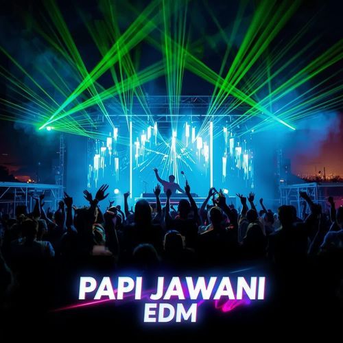 papi jawani edm
