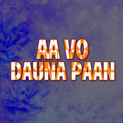 Aa Vo Dauna Paan