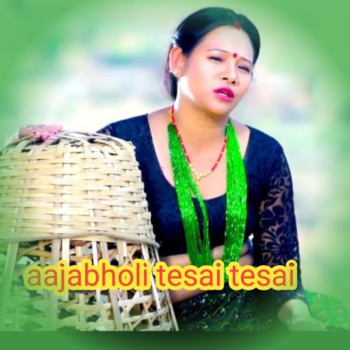 Aajabholi tesai tesai