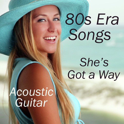 Acoustic Guitar: 80S Era Songs: She's Got a Way