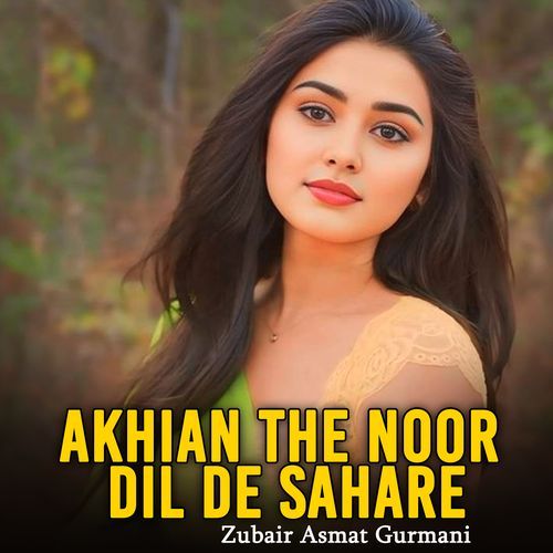 Akhian The Noor Dil De Sahare