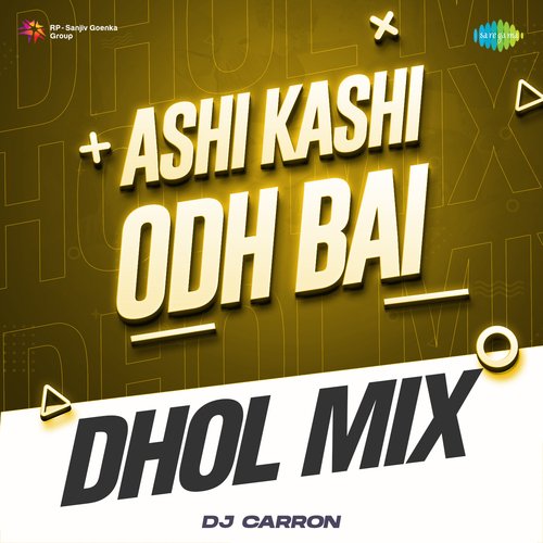 Ashi Kashi Odh Bai - Dhol Mix