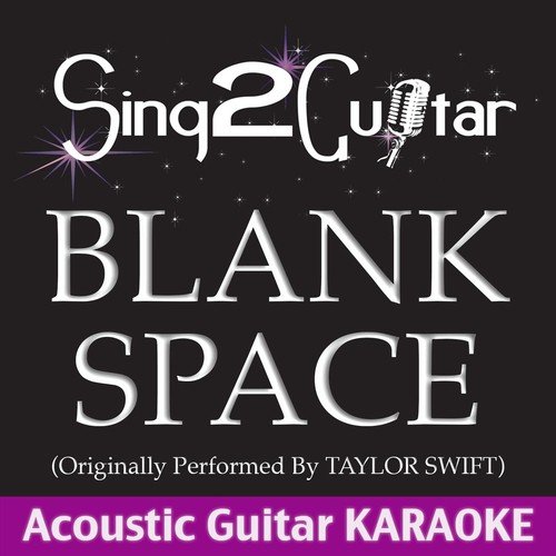 Blank Space (Originally Performed By Taylor Swift) [Acoustic Guitar Karaoke]