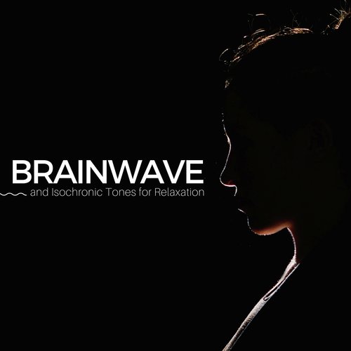Brainwave - Brainwaves and Isochronic Tones for Relaxation and Meditation, Study Sessions, Relax Music