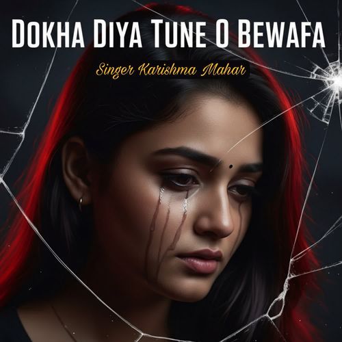 DOKHA DIYA TUNE O BEWAFA