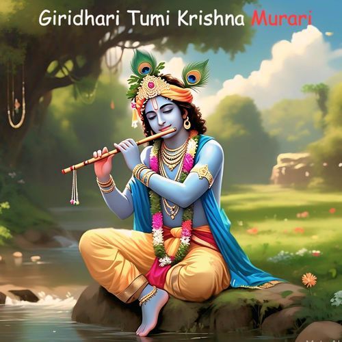 Giridhari Tumi Krishna Murari