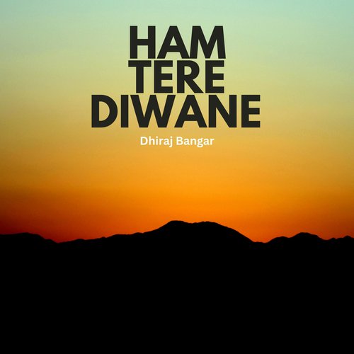 Ham Tere Diwane