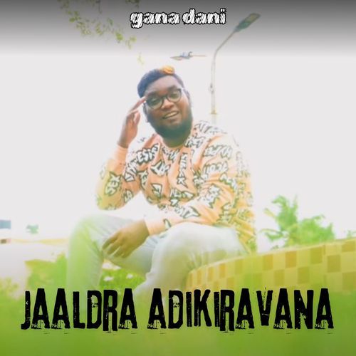 Jaaldra Adikiravana