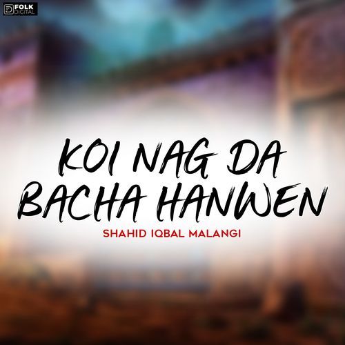 Koi Nag Da Bacha Hanwen