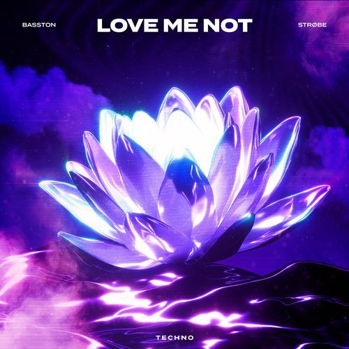 LOVE ME NOT (TECHNO)