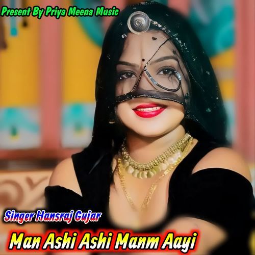 Man Ashi Ashi Manm Aayi