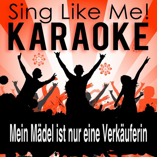 Mein Mädel ist nur eine Verkäuferin (Karaoke Version) (Originally Performed By Johannes Heesters)