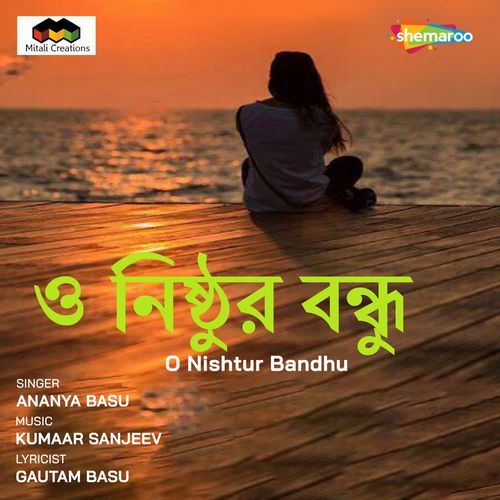 O Nishtur Bandhu