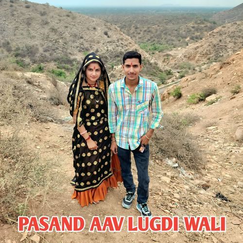 PASAND AAV LUGDI WALI