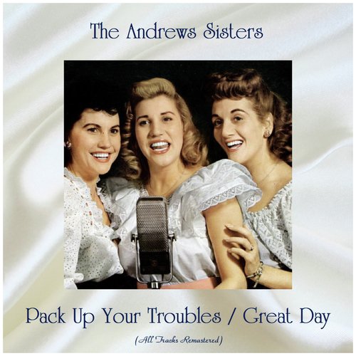 Pack Up Your Troubles / Great Day (All Tracks Remastered)