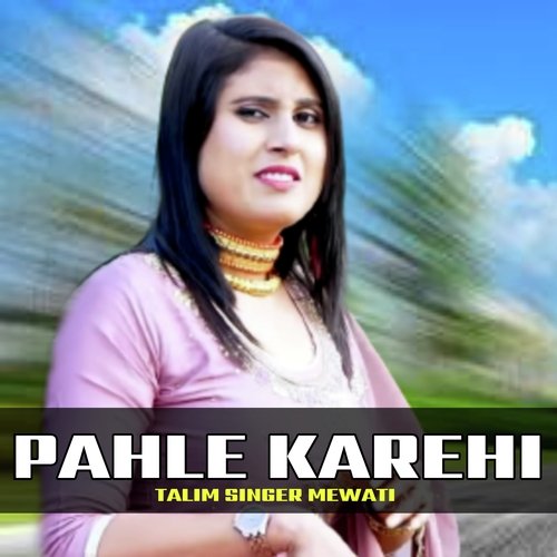 Pahele Karehi