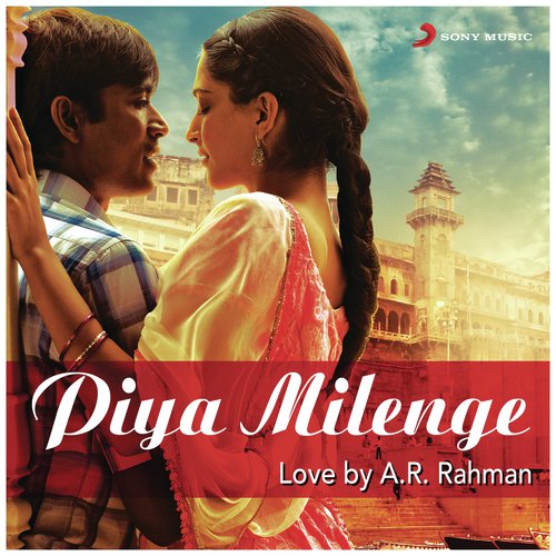 Piya Milenge (From "Raanjhanaa")
