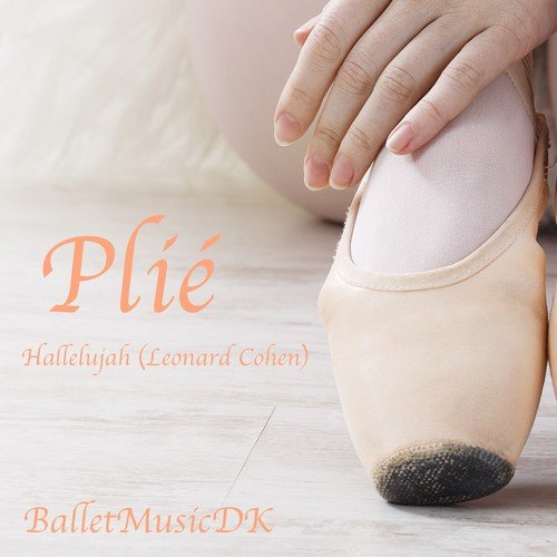 Plié (Hallelujah - Leonard Cohen) (Music for Ballet Class)