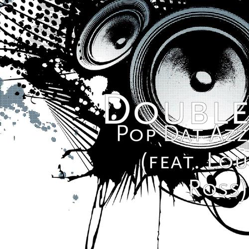 Pop Dat Azz (feat. Lou Ross)