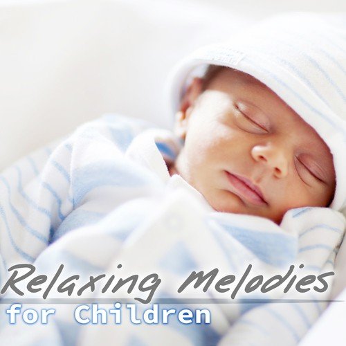 Relaxing Melodies for Children - Favorites Instrumental Piano Music for Sleep, Lullabies, Baby Music, Nursery Rhymes, Baby Sleep Training, Baby Relax