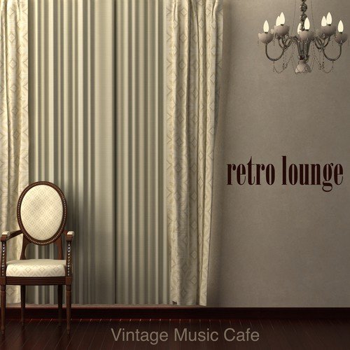 Retro Lounge Vintage Music Cafe - Vintage Lounge & Sophisticated Easy Listening Music for Cocktail Bar & Buddha Lounge Cafè