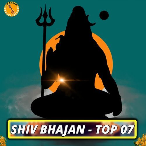 SHIV BHAJAN - TOP 07