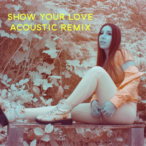 Show Your Love (Acoustic Remix)_poster_image