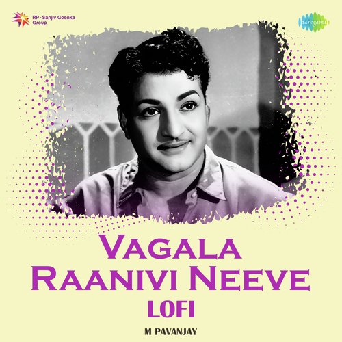 Vagala Raanivi Neeve - Lofi