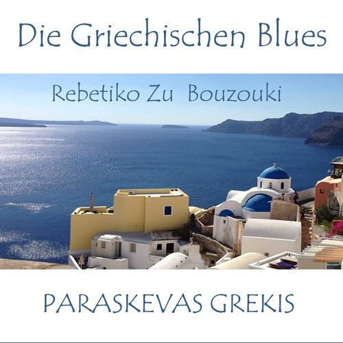 Die Griechischen Blues (Rebetiko zu Bouzouki)
