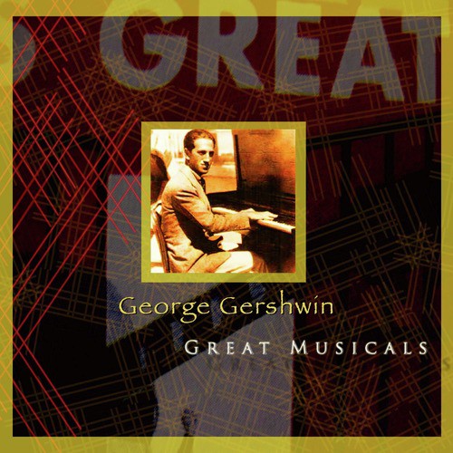 George Gershwin Great Musicals