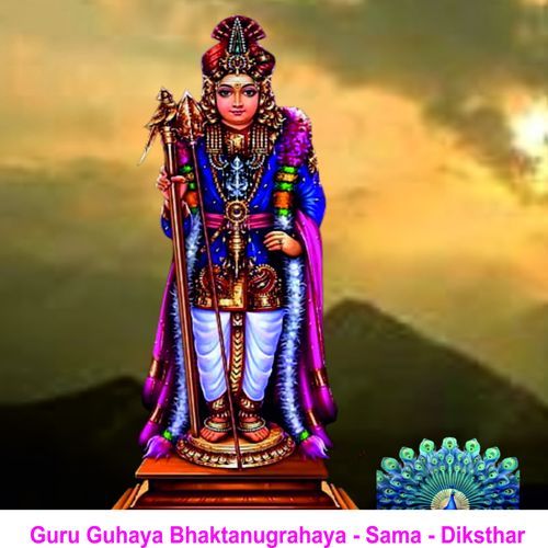 Guru Guhaya Bhaktanugrahaya - Sama - Diksthar