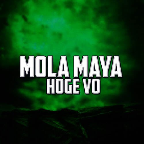 Mola Maya Hoge Vo