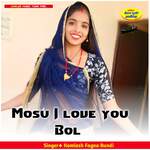 Mosu I love you Bol