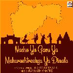 Nachu Ya Gavu Ya Maharashtrachya Ya Dinala