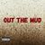 Out the Mud