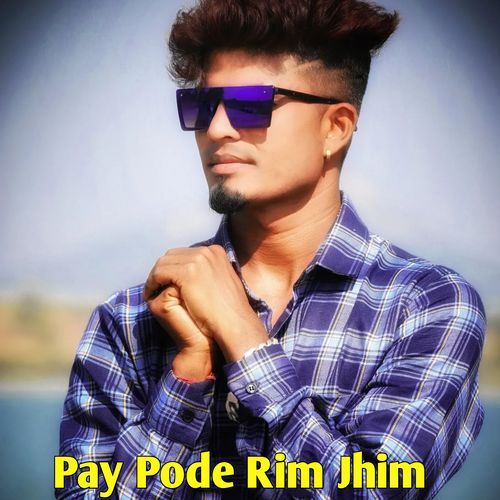 Pay Pode Rim Jhim