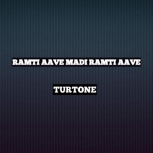 RAMTI AAVE MADI RAMTI AAVE TURTONE