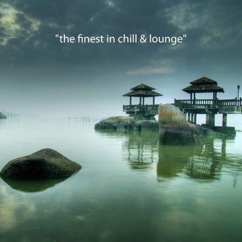 The Finest in Chill & Lounge, Vol.01