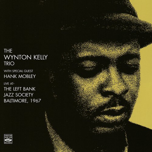 The Wynton Kelly Trio Live at the Left Bank Jazz Society, Baltimore 1967