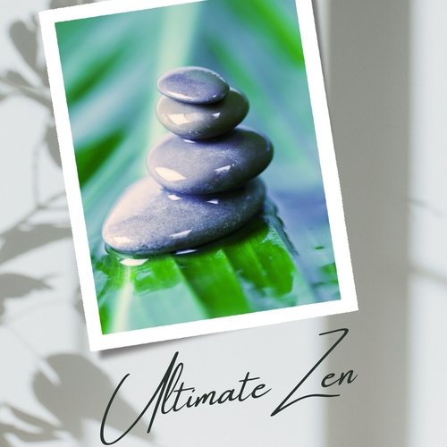 Ultimate Zen: Melodies for Deep Relaxation, Mindfulness and Sleep Therapy