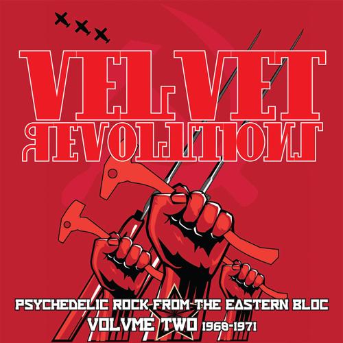 Velvet Revolutions: Psychedelic Rock from the Eastern Bloc, Vol. 2 1968-1971