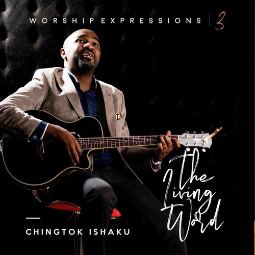 Worship Expressions III: The Living Word