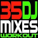 35 DJ Mixes Workout
