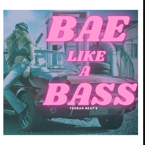 Bae Like A Bass