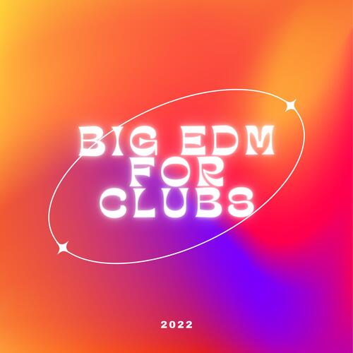 Big EDM for Clubs