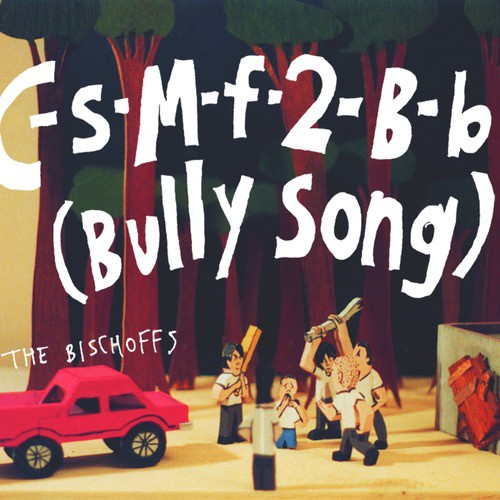 C-S-M-F-2-B-B (Bully Song)