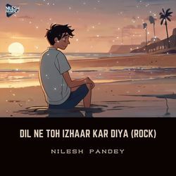 Dil Ne Toh Izhaar Kar Diya (Rock)-JFhSewZDdFo