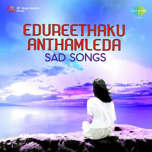 Edureethaku Anthamleda - Sad Songs