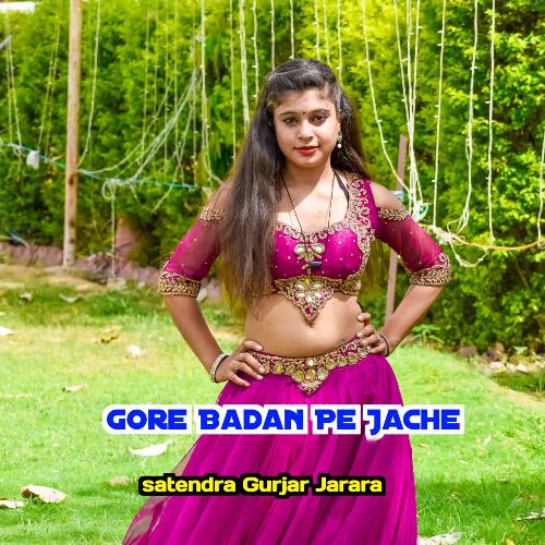 Gore Badan Pe Jache