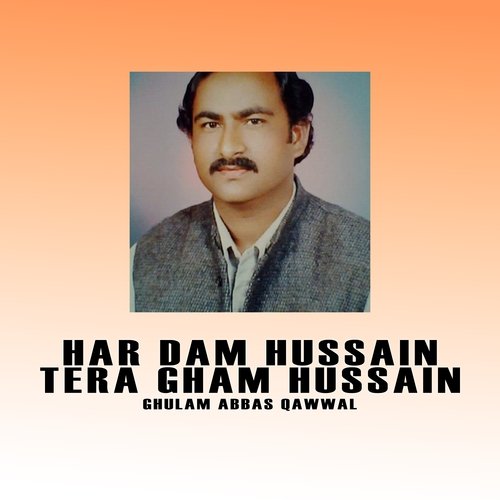 Har Dam Hussain Tera Gham Hussain